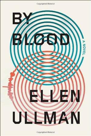 By Blood by Ellen Ullman