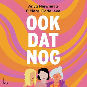 Ook dat nog  by Merel Godelieve, Anya Niewierra