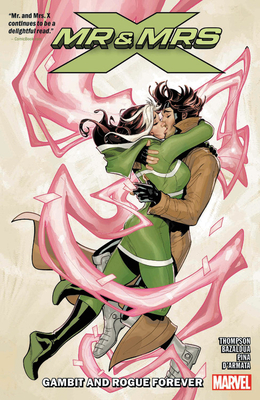 Mr. and Mrs. X Vol. 2: Gambit and Rogue Forever by Kelly Thompson