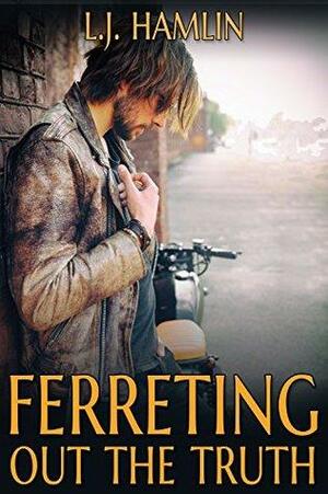 Ferreting Out the Truth by L.J. Hamlin