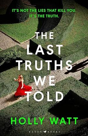 The Last Truths We Told by Holly Watt