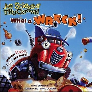What a Wreck! by Loren Long, Lee Howard, William C. Wolff, David Shannon