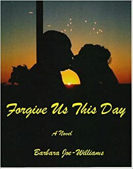 Forgive Us This Day by Barbara Joe Williams