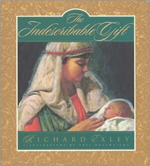 The Indescribable Gift by Richard Exley