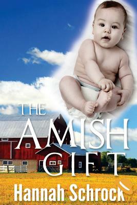 The Amish Gift by Hannah Schrock