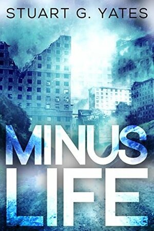 Minus Life by Stuart G. Yates