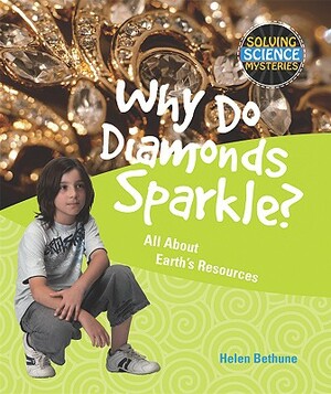 Why Do Diamonds Sparkle?: All about Earth's Resources by Helen Bethune