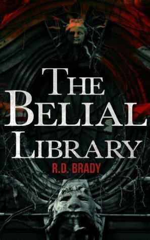 The Belial Library by R.D. Brady