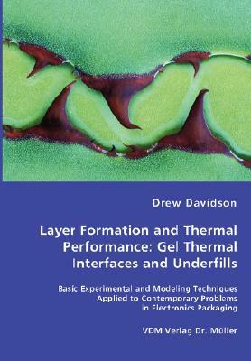 Layer Formation and Thermal Performance: Gel Thermal Interfaces and Underfills by Drew Davidson