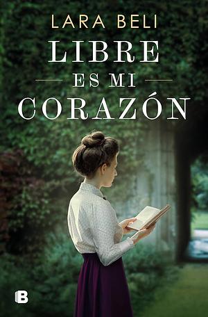 Libre es mi corazón by Lara Beli