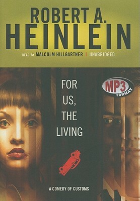 For Us, the Living: A Comedy of Customs by Robert A. Heinlein