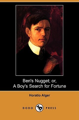 Ben's Nugget; Or, a Boy's Search for Fortune (Dodo Press) by Horatio Alger