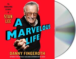 A Marvelous Life: The Amazing Story of Stan Lee by Danny Fingeroth