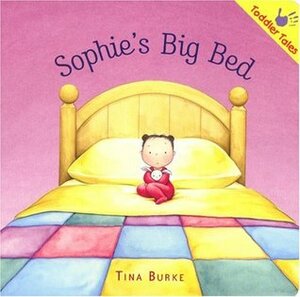 Sophie's Big Bed by Tina Burke