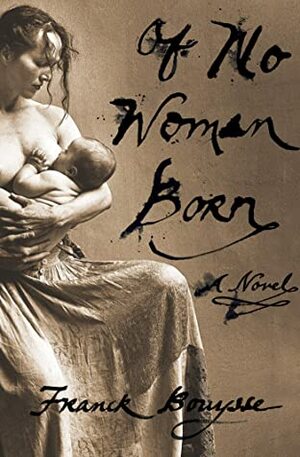 Born of No Woman by Franck Bouysse