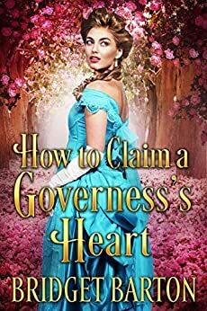 How to Claim a Governess's Heart by Bridget Barton