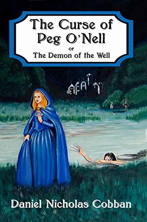 The Curse of Peg O'Nell by Daniel Nicholas Cobban