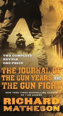 Journal of the Gun Years and The Gun Fight by Richard Matheson