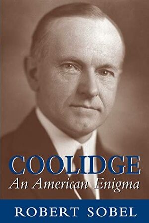 Coolidge: An American Enigma by Robert Sobel