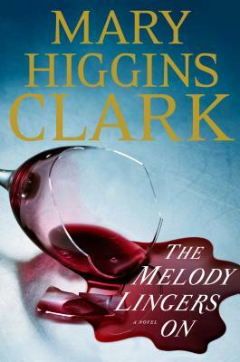 The Melody Lingers on by Mary Higgins Clark, Mary Higgins Clark