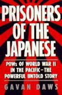 Prisoners of the Japanese: POWs of World War II in the Pacific - the Powerful Untold Story by Gavan Daws