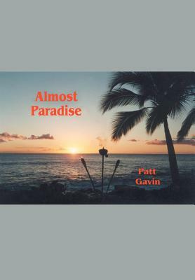 Almost Paradise by Patt Gavin