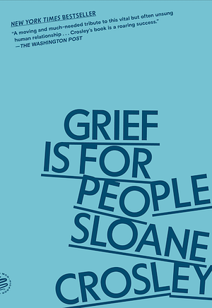 Grief Is for People by Sloane Crosley