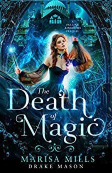 The Death of Magic by Marisa Mills, Drake Mason