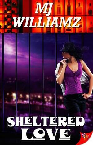 Sheltered Love by M.J. Williamz