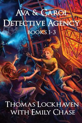 Ava & Carol Detective Agency: Books 1-3 (Book Bundle 1) by Emily Chase, Thomas Lockhaven