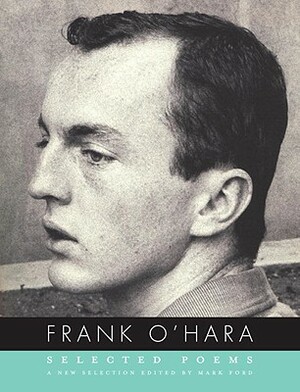 Frank O'Hara: Selected Poems by Frank O'Hara