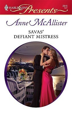 Savas' Defiant Mistress by Anne McAllister