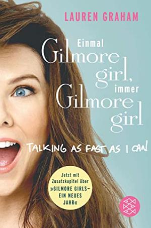 ​Einmal Gilmore Girl, immer Gilmore Girl by Lauren Graham
