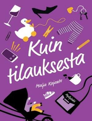 Kuin tilauksesta by Maija Kajanto