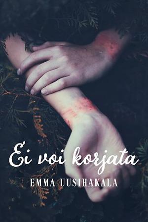 Ei voi korjata by Emma Uusihakala