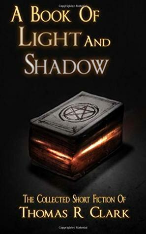 A Book Of Light And Shadow by Patrick Fitzgerald, Thomas R Clark