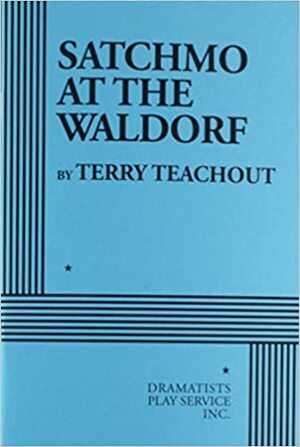 Satchmo At the Waldorf by Terry Teachout