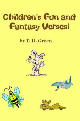 Children's Fun And Fantasy Verses by T.D. Green