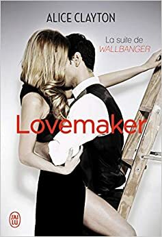 Lovemaker by Alice Clayton