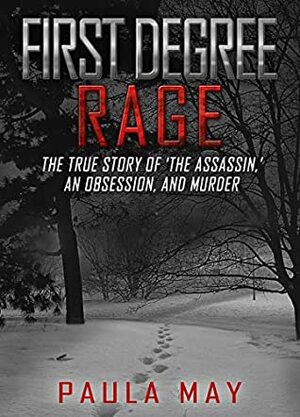 First Degree Rage by Paula May