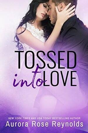 Tossed Into Love by Aurora Rose Reynolds