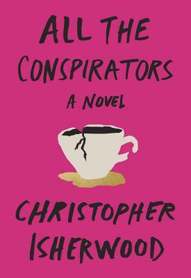 All the Conspirators by Christopher Isherwood