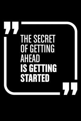 The secret of getting ahead is getting started.: Notepads Office 110 pages (6 x 9) by Mobook Art