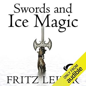 Swords and Ice Magic by Fritz Leiber