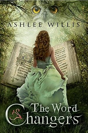 The Word Changers by Ashlee Willis