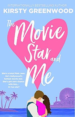 The Movie Star and Me by Kirsty Greenwood