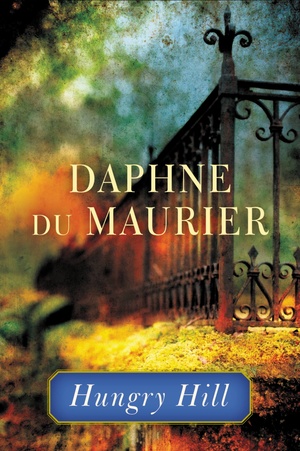 Hungry Hill by Daphne du Maurier