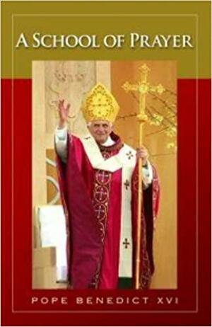 A School of Prayer by Benedict XVI