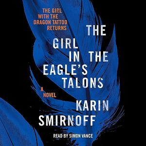 The Girl in the Eagle's Talons: A Lisbeth Salander Novel by Sarah Death, Karin Smirnoff