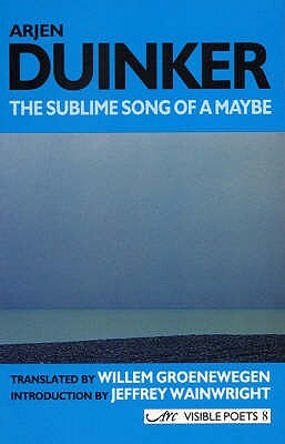 The Sublime Song of a Maybe by Arjen Duinker